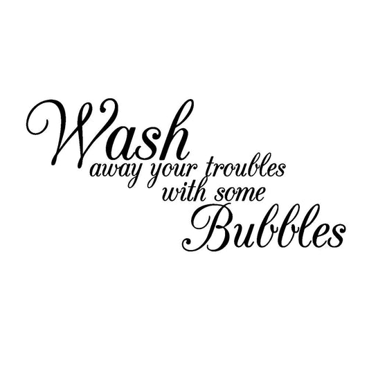 Wash Your Troubles With Some Bubbles Wall Sticker Removable Peel Wall Decal Home Decor Art Murals